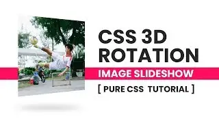 CSS 3D Rotation Image Slideshow | CSS Animation Effects