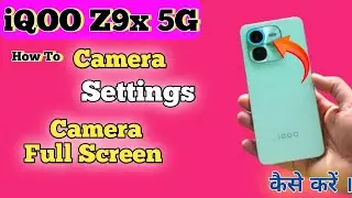 Camera future explain in Iqoo Z9x , Iqoo Z9x all camera setting