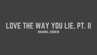 Rihanna - Love the Way You Lie, Pt. II (feat. Eminem) (Lyrics)