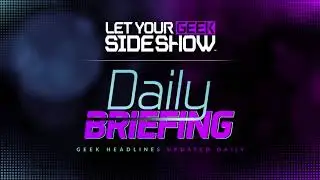 Let Your Geek Sideshow: Daily Briefing - 5/18/2018