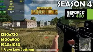 GTX 460 | PUBG Season 4 - 1080p, 900p, 720p - Very Low