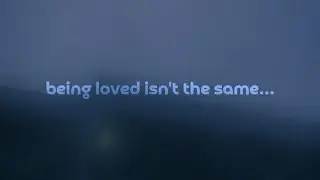 being loved isn't the same as being understood.