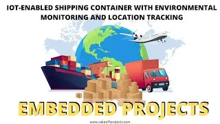 IoT-Enabled Shipping Container with Environmental Monitoring and Location Tracking | IoT projects