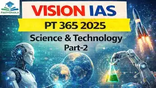 Vision IAS PT 365 2025 for UPSC 2026 |Science & Technology | Part-2 