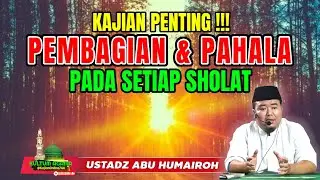 KAJIAN PENTING MUSLIM ! PEMBAGIAN DAN PAHALA PADA SETIAP SHOLAT @KajianOnline744 UST ABU HUMAIROH 