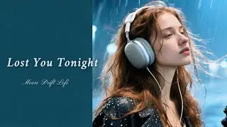 Lost You Tonight  - Moon Drift Lofi | Official Audio + Lyrics