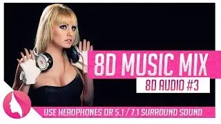 8D Music Mix #3 ♫ Best 8D Audio songs 2018 ♫ 3D Audio ♫ Copyright free 8D Music ♫ #8DAUDIO