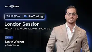 Live Trading and Markets | Thursday: London Open with Kevin Warner | Seacrest Markets