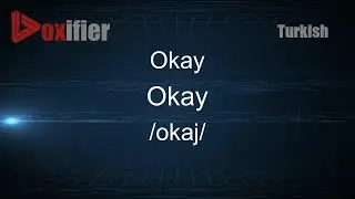 How to Pronounce Okay (Okay) in Turkish - Voxifier.com