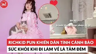 Rich kid Pun khiến d&acirc;n t&igrave;nh cảnh b&aacute;o sức khoẻ khi đi l&agrave;m về l&agrave; tắm đ&ecirc;m #punpun