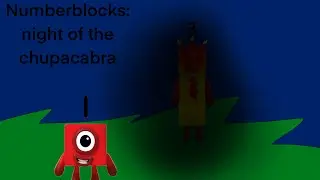 Numberblocks fan made episode: night of ￼the chupacabra ￼