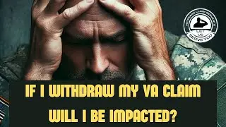 Will My VA Disability Be Impacted If I Withdraw My Claim?