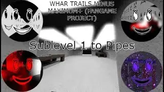 WHAR TRAILS MINUS MAXIMUM+ (FANGAME PROJECT) Sublevel 1-Pipes