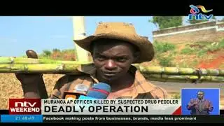 Murang'a AP officer killed by suspected drug peddler