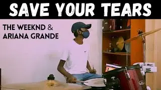 Save Your Tears - The Weeknd, Ariana Grande | Drum Cover
