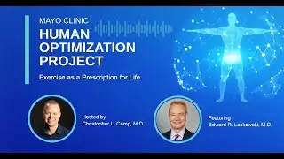 Mayo Clinic Human Optimization Project: Exercise as a Prescription for Life E21