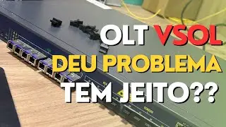 OLT VSOL DEU PROBLEMA | DIA A DIA DE PROVEDOR #olt #telecom #vsol