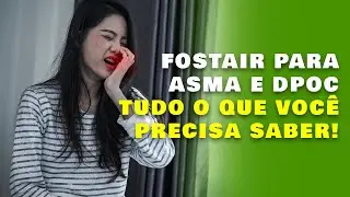 Fostair para Asma e DPOC: Tudo o Que Voc&ecirc; Precisa Saber!