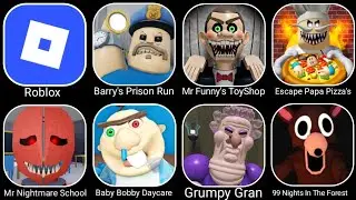 Roblox, Barry's Prison Run, Mr Funny's ToyShop, Papa Pizza's Pizzeria, Mr Nightmare School, Baby Bob