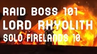 WoW Raid Boss 101: Lord Rhyolith SOLO (Firelands 10) !!