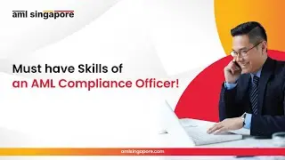 Must have Skills of an AML Compliance Officer! | AML Singapore