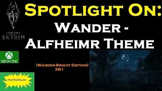 Skyrim (mods) - Mercy - Spotlight on: Wander - Alfheimr Theme (Wander-Bright Edition) XB1
