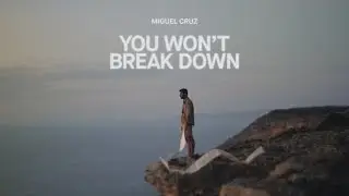 Miguel Cruz &ndash; You Won't Break Down
