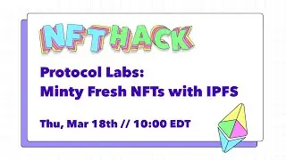 Protocol Labs 🛠 Minty Fresh NFTs with IPFS