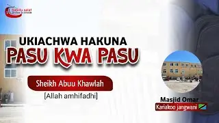 Ukiachwa hakuna PASU KWA PASU wala kwenda Mahakamani |  Masjid Omar Kariakoo🇹🇿 | Sheikh Abuu Khawlah
