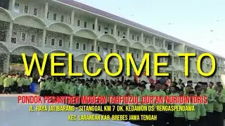 WELCOME TO PONDOK PESANTREN MODERN TAHFIDZUL QUR'AN NURIDIN IDRIS KEDAWON BREBES JAWA TENGAH