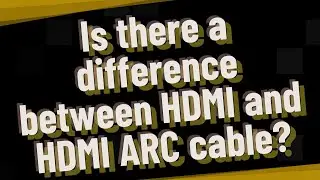 Is there a difference between HDMI and HDMI ARC cable?