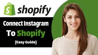 How to Connect Instagram to Shopify: A Complete Step-by-Step Guide