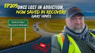 Ep209 Once Lost in Addiction, Now Saved in Recovery- Gary Hines