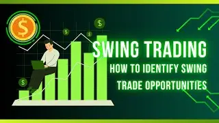 How to Identify Swing Trades for Consistent Profits | Swing Trading Strategies