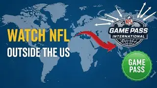 How To Watch Every NFL Game if You Live Outside the US (Game Pass International)
