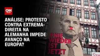 Análise: protesto contra extrema-direita na Alemanha impede avanço na Europa? | CNN NOVO DIA