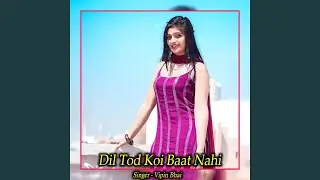 Dil Tod Koi Baat Nahi