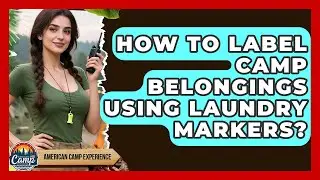 How To Label Camp Belongings Using Laundry Markers? - American Camp Experience