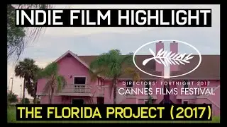 Indie Film Highlight: The Florida Project (2017) + Sean Baker's Palme D'or Acceptance Speech