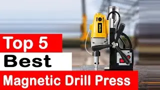 Top 5 Best Magnetic Drill Press Review (2024)