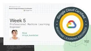 Pro ML Engineer Road to Google Developer Certification Session 5 of 6
