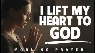 Lord, Lift My Heart Above Fear and Other People&rsquo;s Opinions | Morning Prayer
