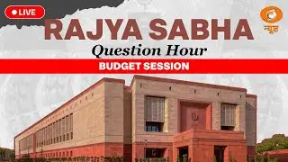 Rajya Sabha LIVE | Parliament Budget Session | Question Hour | 10th February 2026