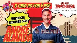 ENTREVISTA -ANDR&Eacute; ALMADA- BAILE DA JAPONESA | O GIRO DO POD &Eacute; POP #entretenimiento #culturapop