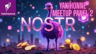 Bitcoin Asia Yakihonne Side Event | ​Panel 2 Bitcoin in Asia: Exploring Community Building