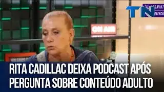 Rita Cadillac deixa podcast ap&oacute;s pergunta sobre conte&uacute;do adulto