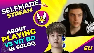 VIT Selfmade About Playing vs VIT Bo in SoloQ 🤫