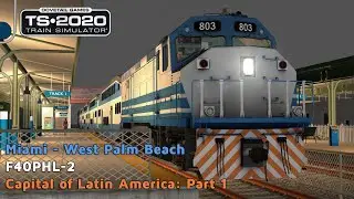 Capital of Latin America: Part 1 - Miami - West Palm Beach - F40PHL-2 - Train Simulator 2020