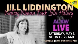 ALBW LIVE Jill Liddington - Writing Women Back Into History