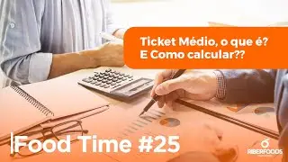 #25 FOOD TIME - Ticket M&eacute;dio, o que &eacute;? E como calcular?? | RIBERFOODS